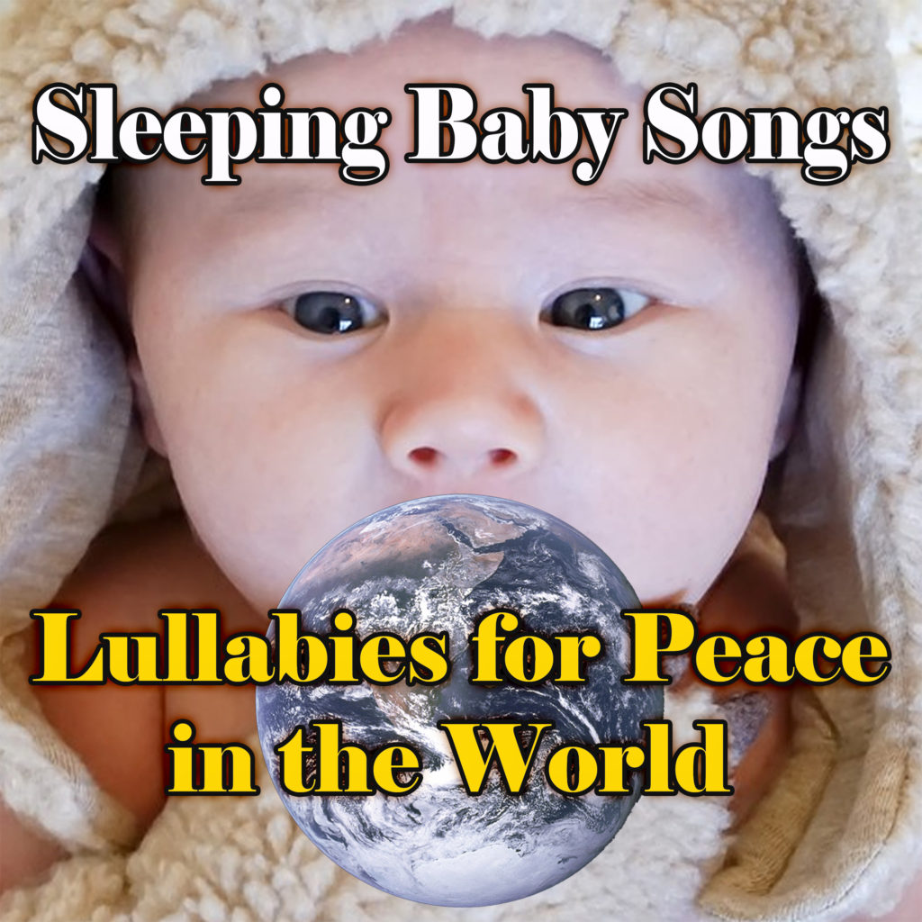 Lullabies For Peace In the World - Sleeping Baby Songs