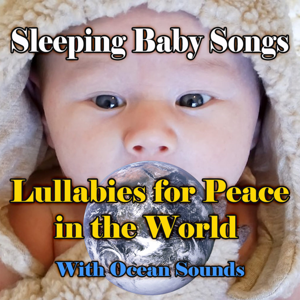 Lullabies For Peace In the World With Ocean Sounds - Sleeping Baby Songs