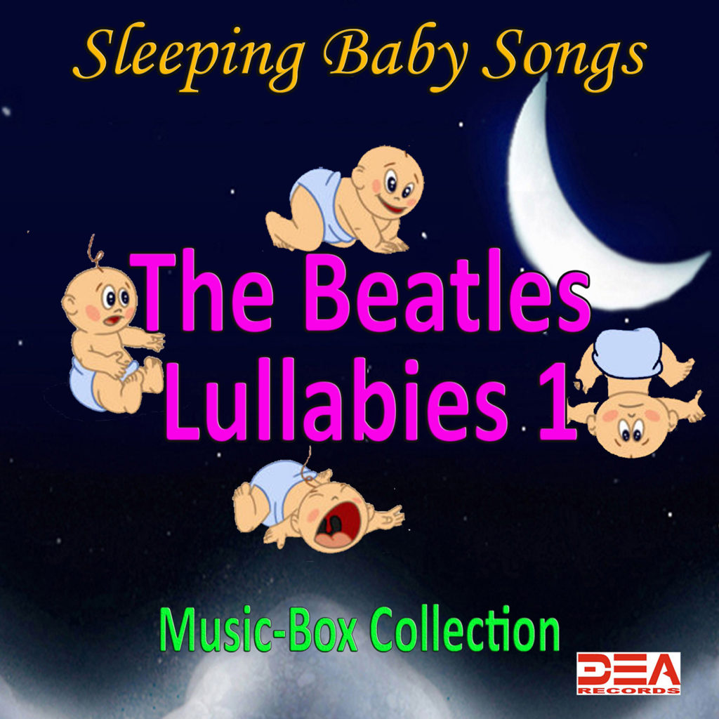 The Beatles Lullabies 1 (Music-Box Collection) - Sleeping Baby Songs