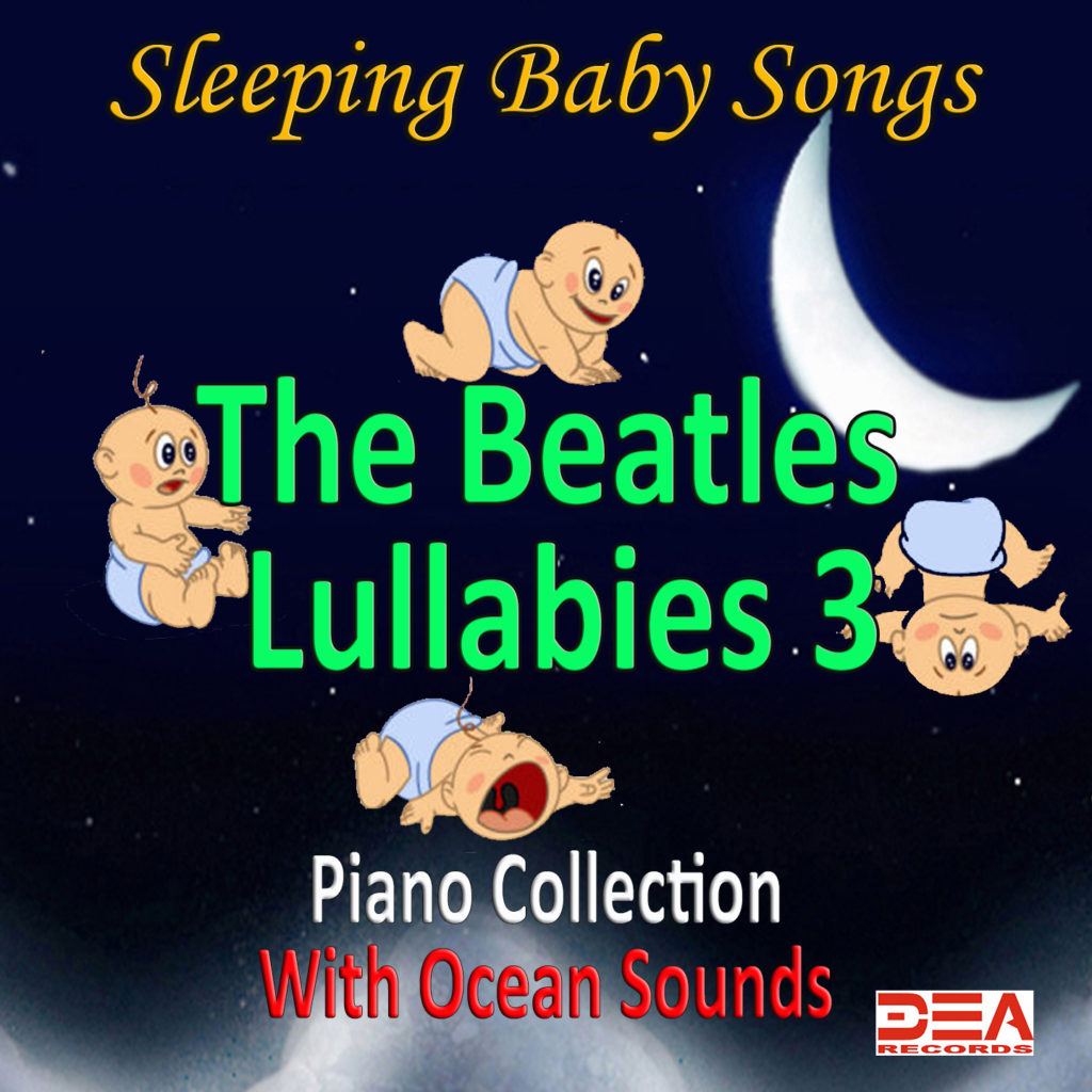 The Beatles Lullabies 3 (Piano Collection With Ocean Sounds) - Sleeping Baby Songs