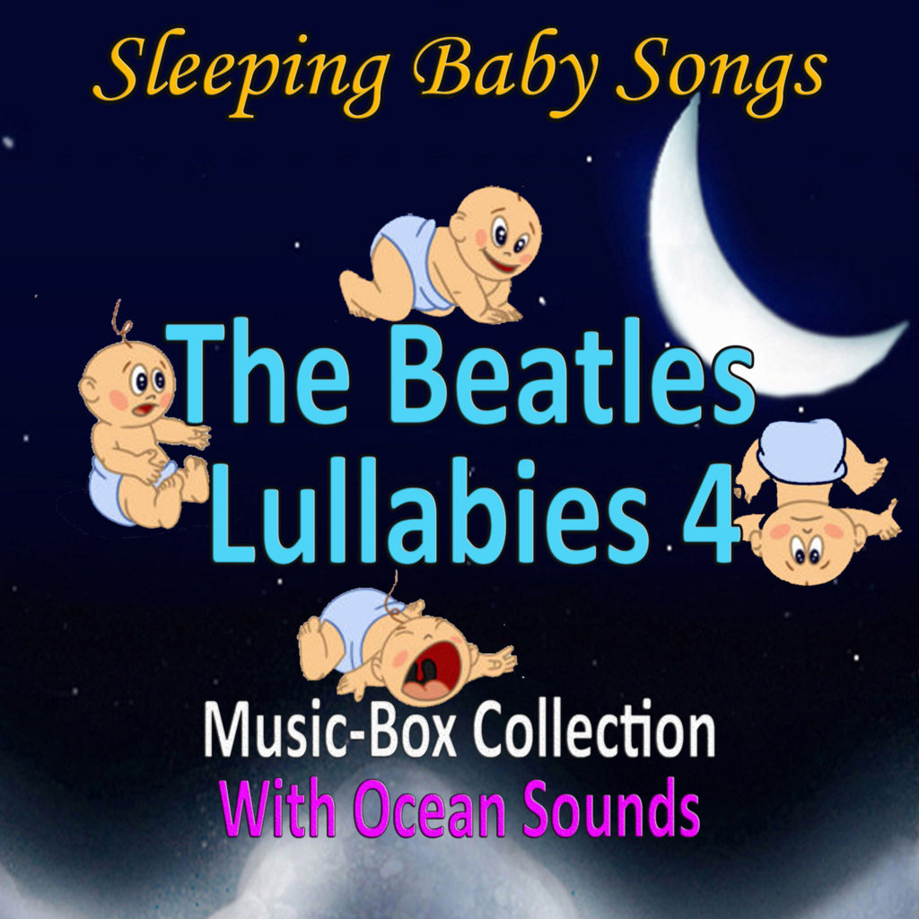 The Beatles Lullabies 4 (Music-Box Collection With Ocean Sounds) - Sleeping Baby Songs