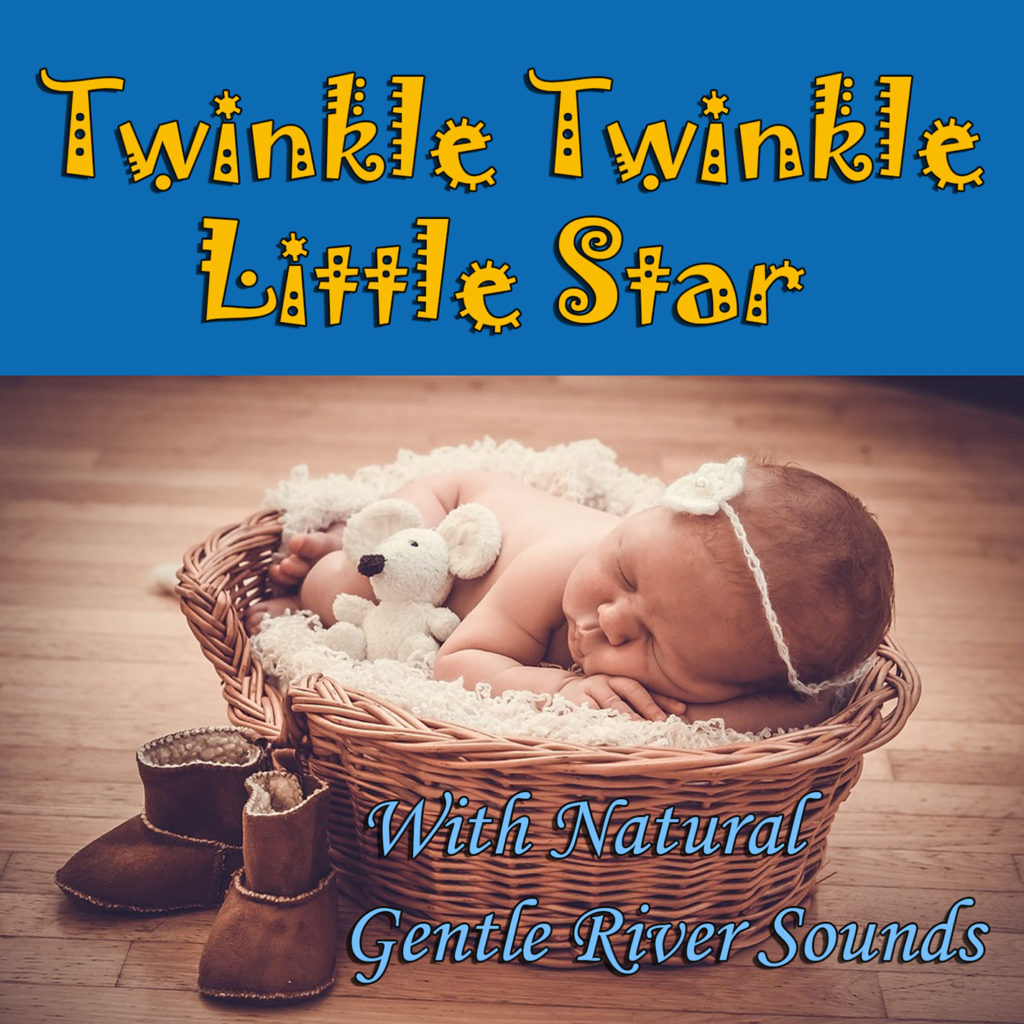 Twinkle Twinkle Little Star With Natural Gentle River Sounds - Sleeping Baby Songs