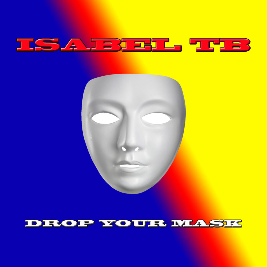 Drop Your Mask - Isabel TB