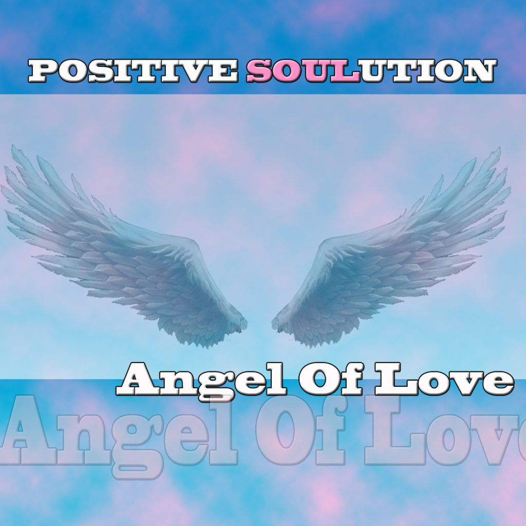 Angel Of Love - Positive Soulution