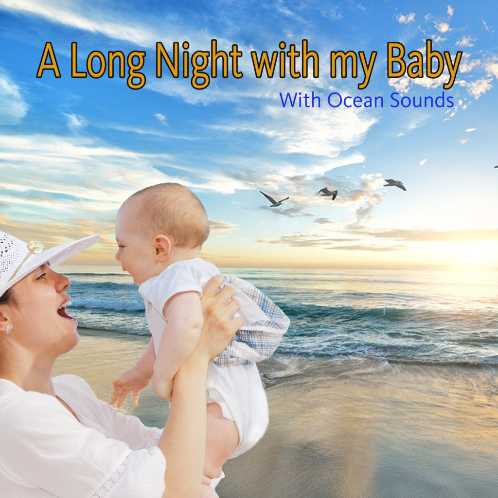 A Long Night with my Baby with Ocean Sounds - Sleeping Baby Songs