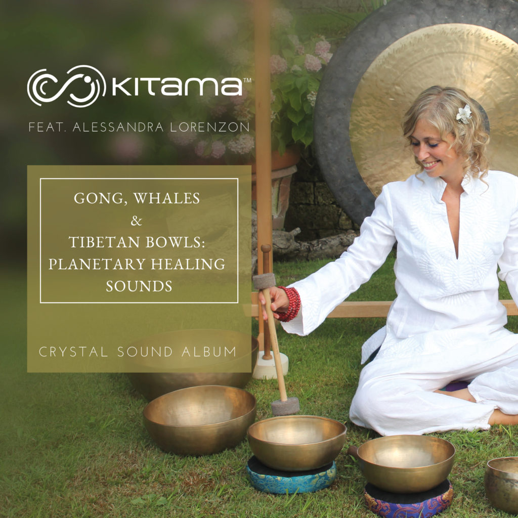 Kitama - Gong, Whales & Tibetan Bowls Planetary Healing Sounds