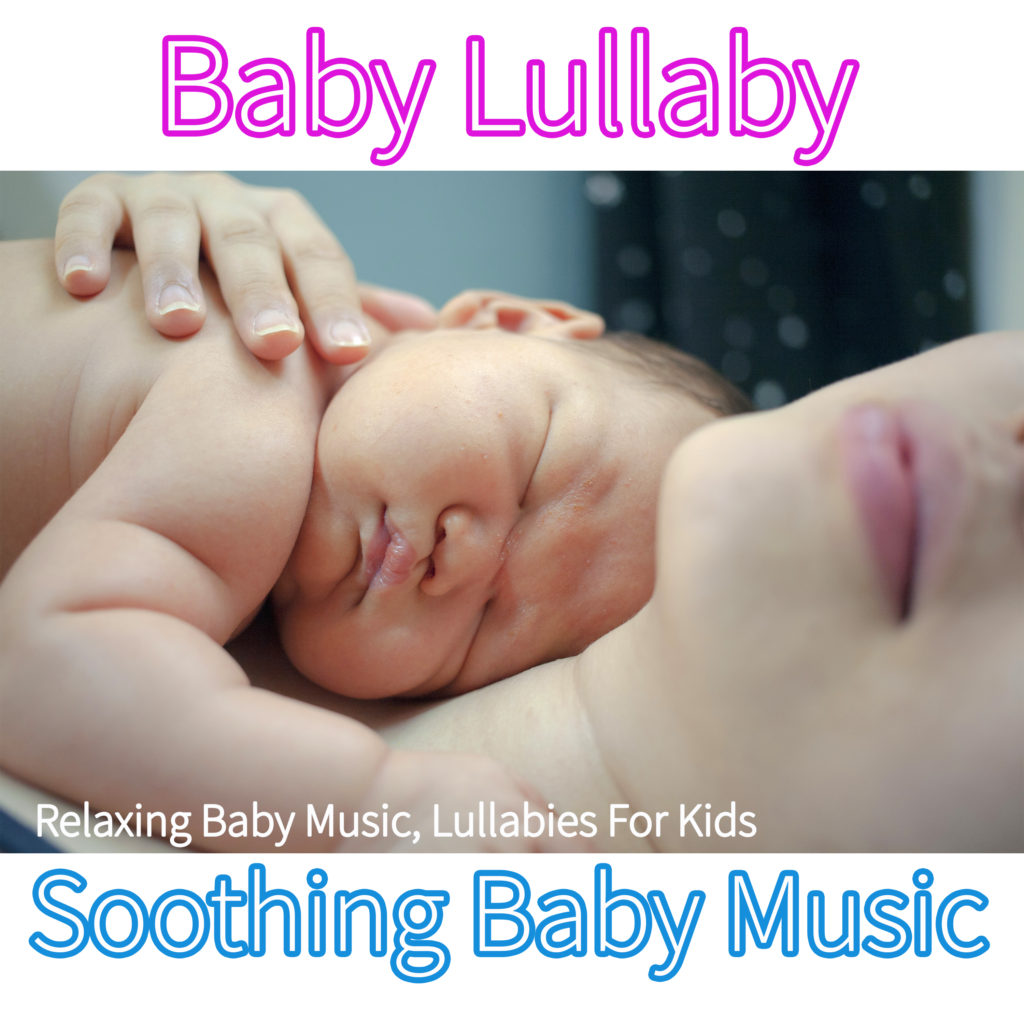 Baby Lullaby: Relaxing Baby Music, Lullabies For Kids, Soothing Baby Music - Sleeping Baby Songs, Baby Sleep Music Academy & Sleeping Baby Lullaby