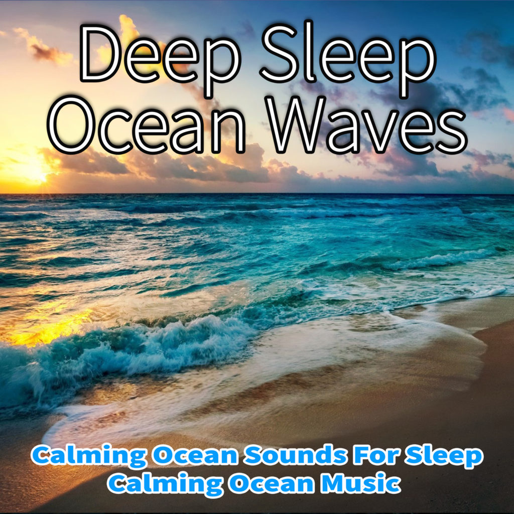 Deep Sleep Ocean Waves: Calming Ocean Sounds For Sleep, Calming Ocean Music - Nature Sounds Academy, Ocean Sounds Academy & Rain Sounds Sleep Music Academy