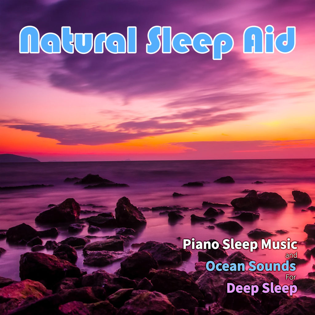 Natural Sleep Aid: Piano Sleep Music and Ocean Sounds For Deep Sleep - Nature Sounds Academy, Ocean Sounds Academy & Rain Sounds Sleep Music Academy