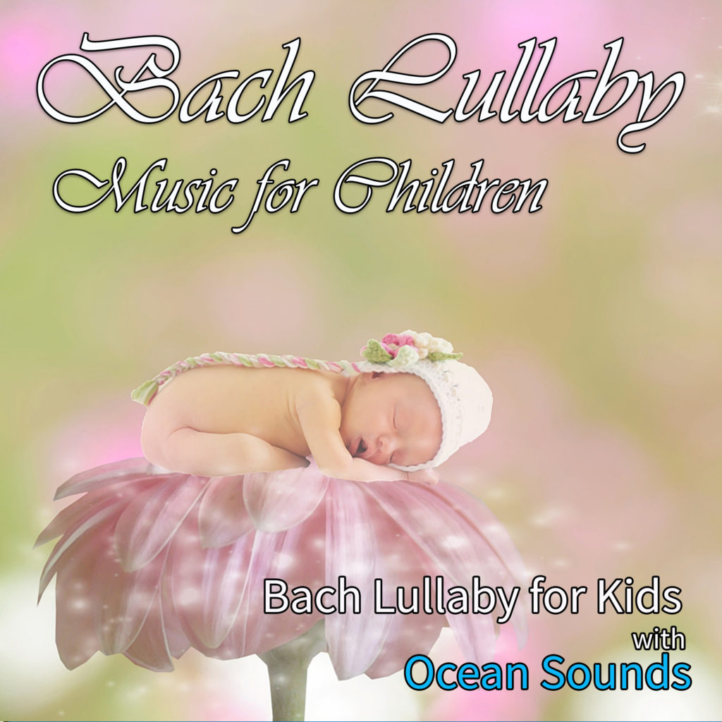 Bach Lullaby Music for Children: Bach Lullaby for Kids with Ocean Sounds