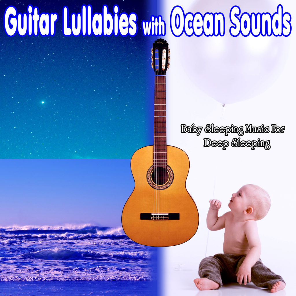 Guitar Lullabies with Ocean Sounds: Baby Sleeping Music For Deep Sleeping - Baby Lullaby Music Academy, Baby Sleep Music Academy, Sleeping Baby Songs
