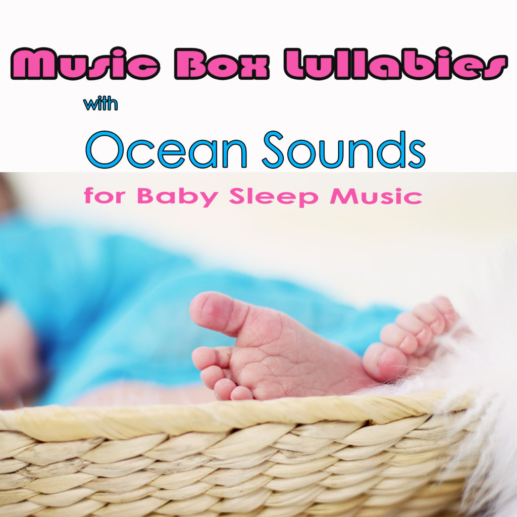 Music Box Lullabies with Ocean Sounds for Baby Sleep Music - Sleep Baby Sleep, Lullaby Baby Band, Sleeping Baby Lullaby
