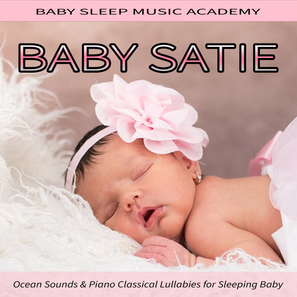 Baby Satie: Ocean Sounds & Piano Classical Lullabies for Sleeping Baby