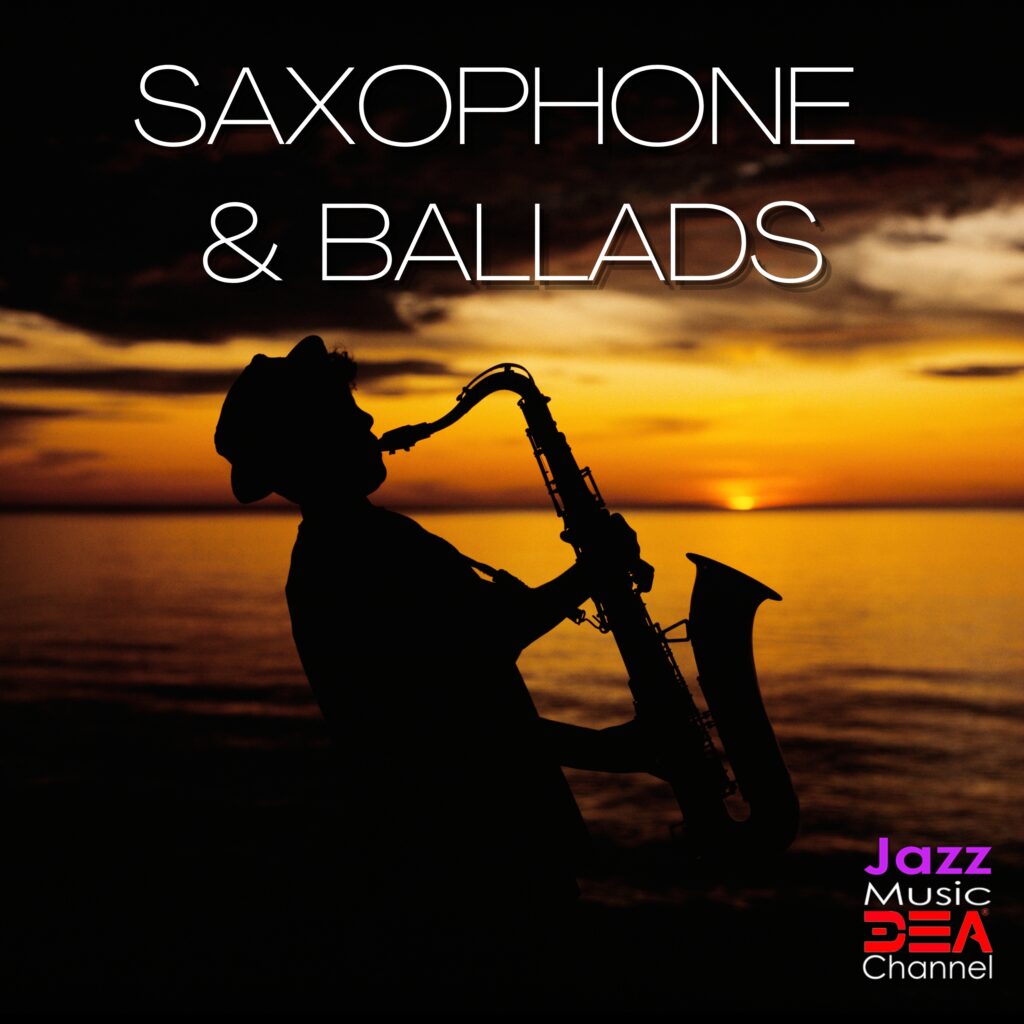 Saxophone & Ballads - Jazz Music DEA Channel