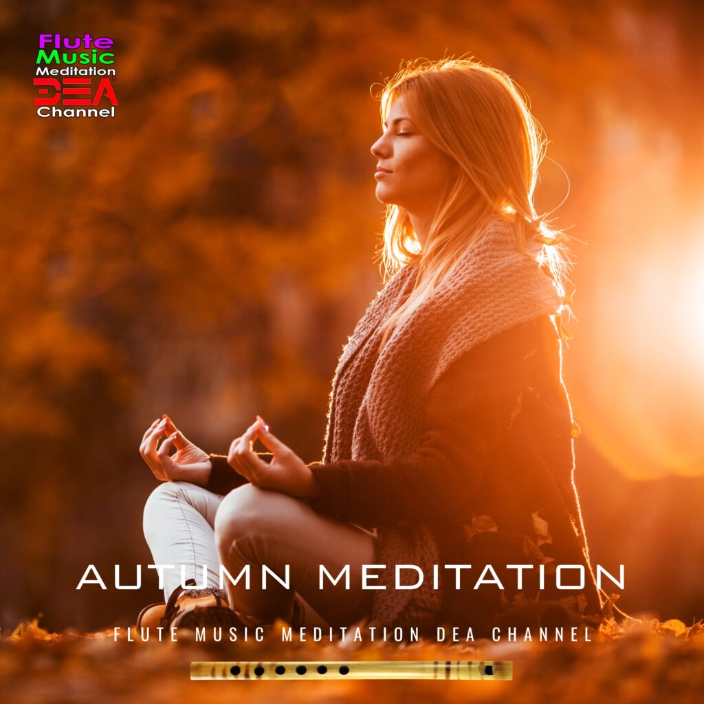 Autumn meditation - Flute Music Meditation DEA Channel