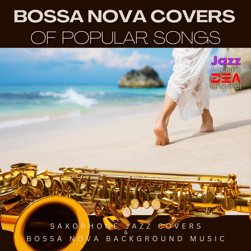 Bossa Nova Covers of Popular Songs: Saxophone Jazz Covers & Bossa Nova Background Music