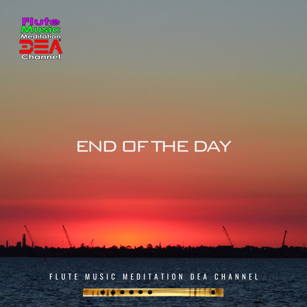End of the day - Flute Music Meditation DEA Channel