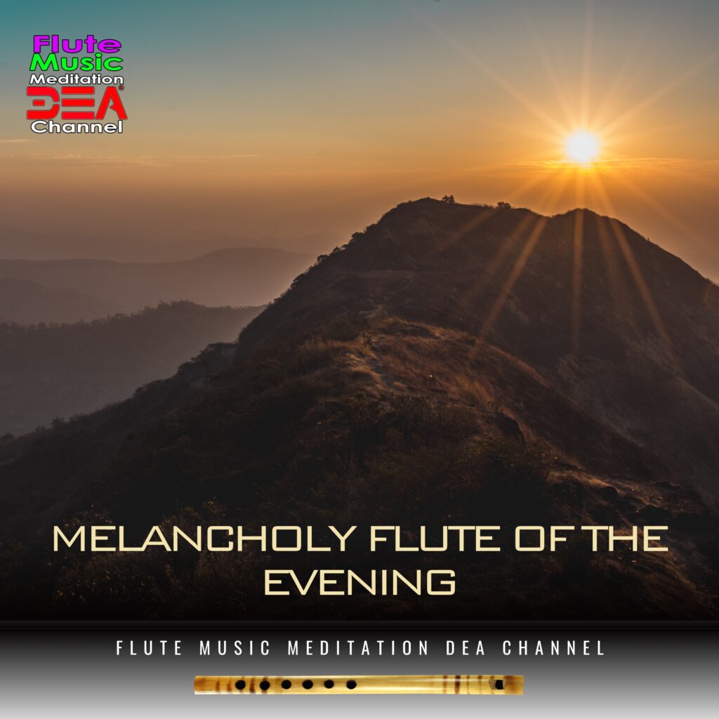 Melancholy flute of the evening - Flute Music Meditation DEA Channel