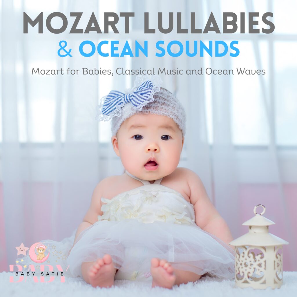 Mozart Lullabies & Ocean Sounds: Mozart for Babies, Classical Music and Ocean Waves