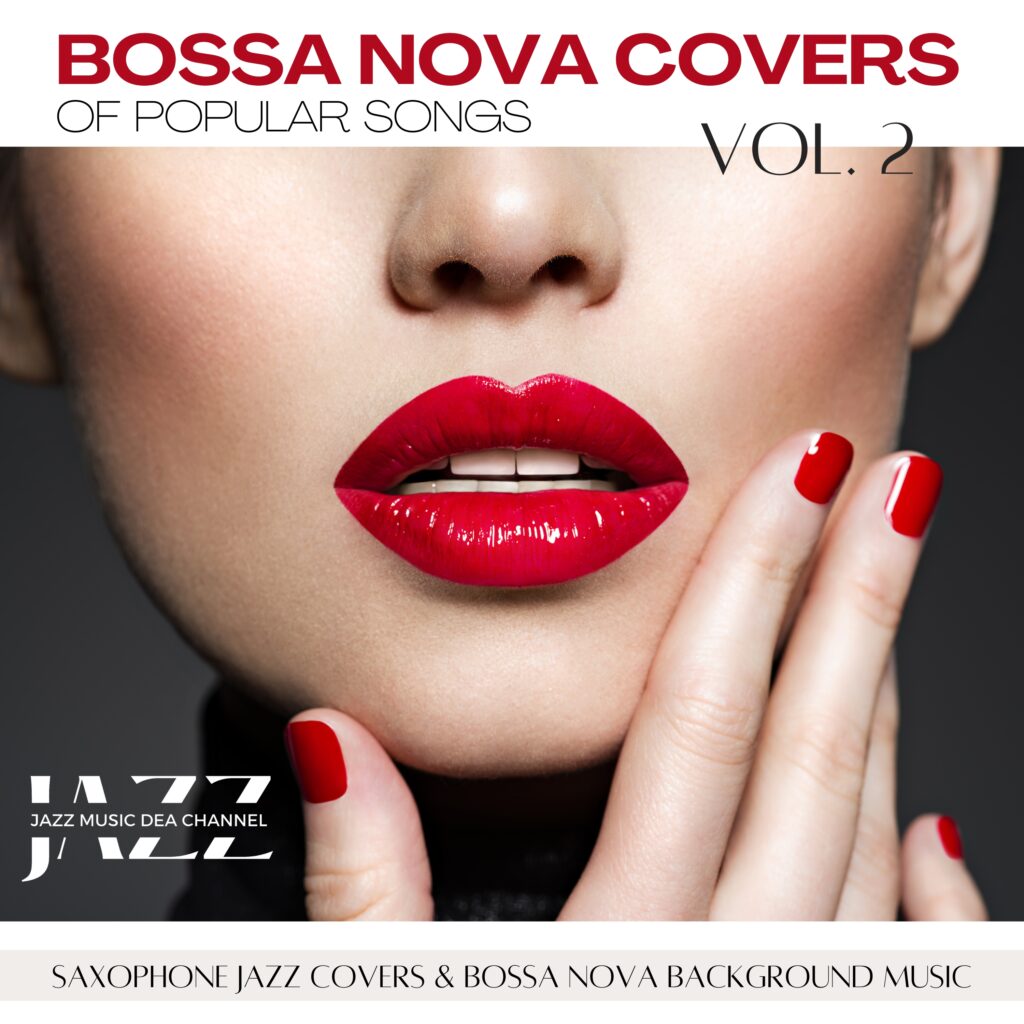 Bossa Nova Covers of Popular Songs: Saxophone Jazz Covers & Bossa Nova Background Music Vol. 2
