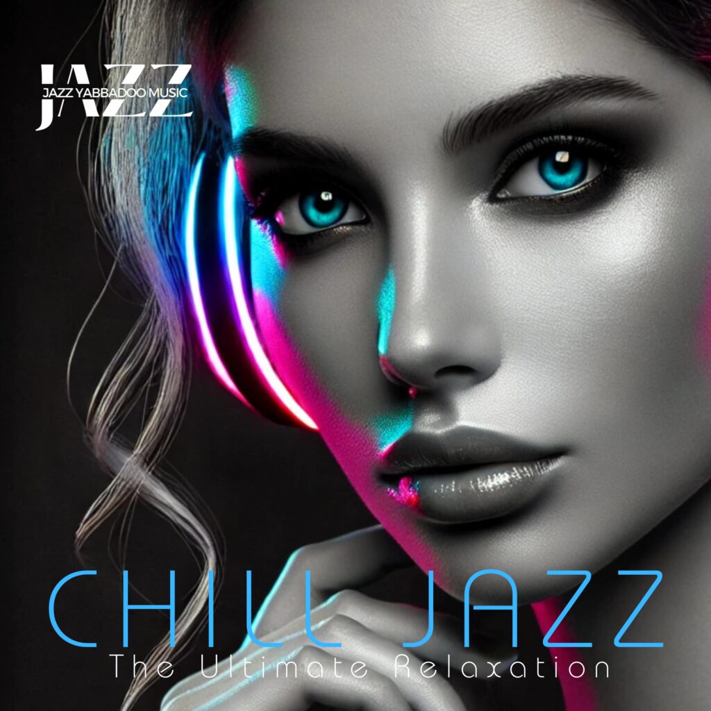 Chill Jazz: The Ultimate Relaxation